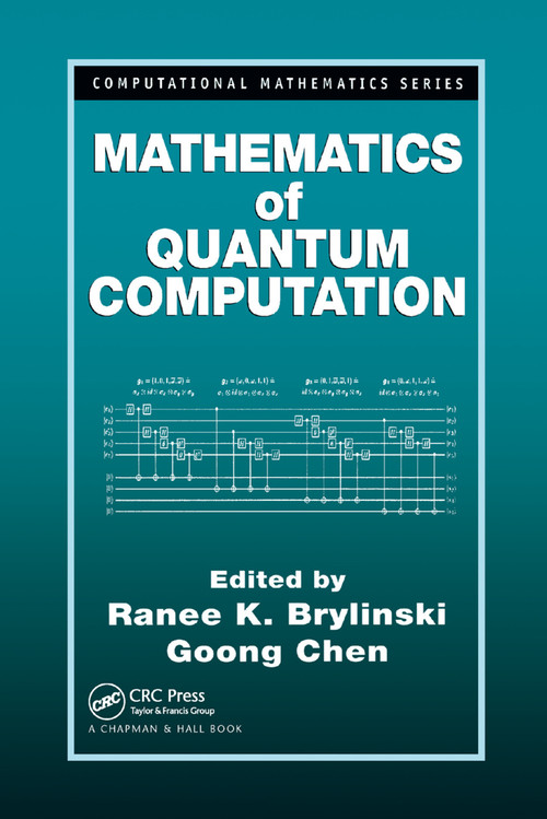 Mathematics of Quantum Computation by Ranee K. Brylinski, Goong Chen, 9780367396350
