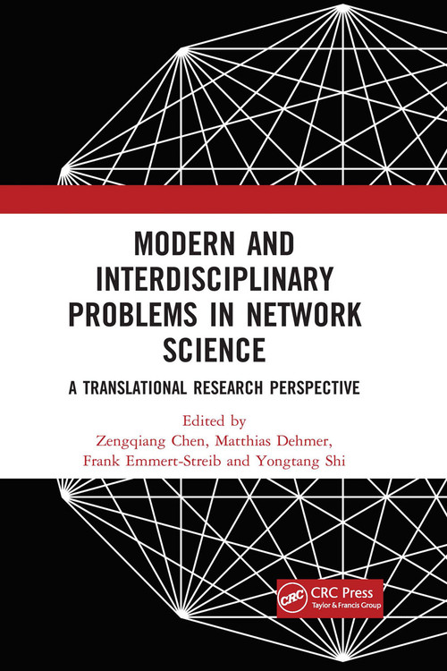 Modern and Interdisciplinary Problems in Network Science (A Translational Research Perspective) by Zengqiang Chen, Matthias Dehmer, Frank Emmert-Streib, Yongtang Shi, 9780367657062