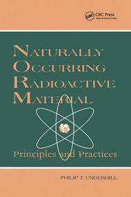 Naturally Occurring Radioactive Materials (Principles and Practices) by T. Rick Irvin, 9780367579609
