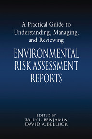 A Practical Guide to Understanding, Managing, and Reviewing Environmental Risk Assessment Reports by Sally L. Benjamin, David A. Belluck, 9780367578800