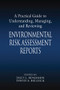 A Practical Guide to Understanding, Managing, and Reviewing Environmental Risk Assessment Reports by Sally L. Benjamin, David A. Belluck, 9780367578800