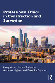 Professional Ethics in Construction and Surveying by Greg Watts, Jason Challender, Anthony Higham, Peter McDermott, 9780367354190