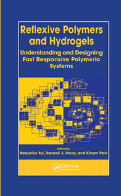 Reflexive Polymers and Hydrogels (Understanding and Designing Fast Responsive Polymeric Systems) by Nobuhiko Yui, Randall J. Mrsny, Kinam Park, 9780367578398