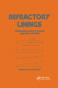 Refractory Linings (ThermoMechanical Design and Applications) by Charles Schacht, 9780367401900