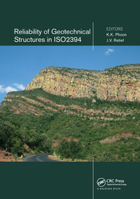 Reliability of Geotechnical Structures in ISO2394 by K.K. Phoon, J.V. Retief, 9780367574468