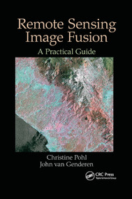 Remote Sensing Image Fusion (A Practical Guide) by Christine Pohl, John van Genderen, 9780367873615