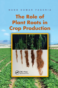 The Role of Plant Roots in Crop Production by Nand Kumar Fageria, 9780367381042