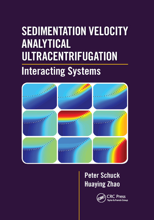 Sedimentation Velocity Analytical Ultracentrifugation (Interacting Systems) by Peter Schuck, Huaying Zhao, 9780367886691
