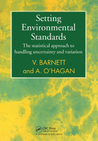Setting Environmental Standards (The Statistical Approach to Handling Uncertainty and Variation) by V Barnett, A. O'Hagan, 9780412826207