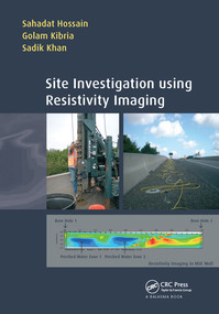 Site Investigation using Resistivity Imaging by Sahadat Hossain, Golam Kibria, Sadik Khan, 9780367571245