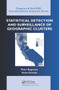 Statistical Detection and Surveillance of Geographic Clusters by Peter Rogerson, Ikuho Yamada, 9780367577414