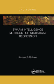 Swarm Intelligence Methods for Statistical Regression by Soumya Mohanty, 9780367670375