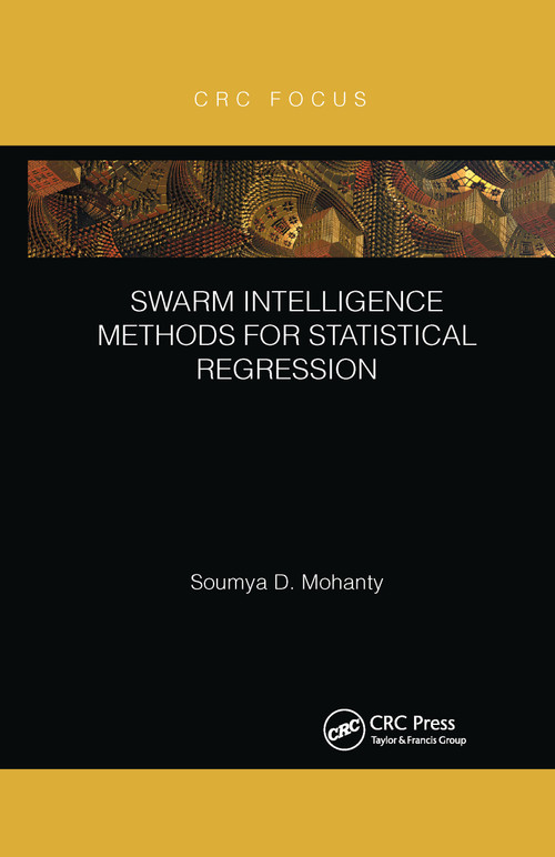 Swarm Intelligence Methods for Statistical Regression by Soumya Mohanty, 9780367670375
