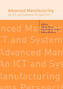 Advanced Manufacturing. An ICT and Systems Perspective by Marco Taisch, Klaus-Dieter Thoben, Marco Montorio, 9780415429122