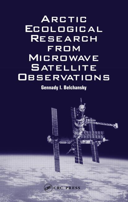 Arctic Ecological Research from Microwave Satellite Observations by Gennady I. Belchansky, 9780415269650