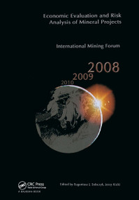 Economic Evaluation and Risk Analysis of Mineral Projects by Jerzy Kicki, Eugeniusz J. Sobczyk, 9780415461269