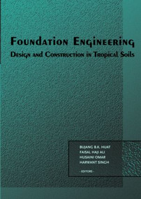 Foundation Engineering (Design and Construction in Tropical Soils) by B.B.K. Huat, Faisal Haji Ali, Husaini Omar, Harwant Singh, 9780415398985