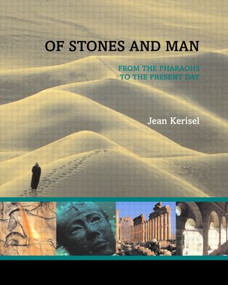 Of Stones and Man (From the Pharaohs to the Present Day) - 9780415364416 by Jean Kerisel, 9780415364416