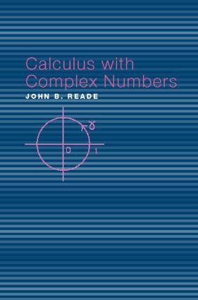 Calculus with Complex Numbers by John B. Reade, 9780415308472