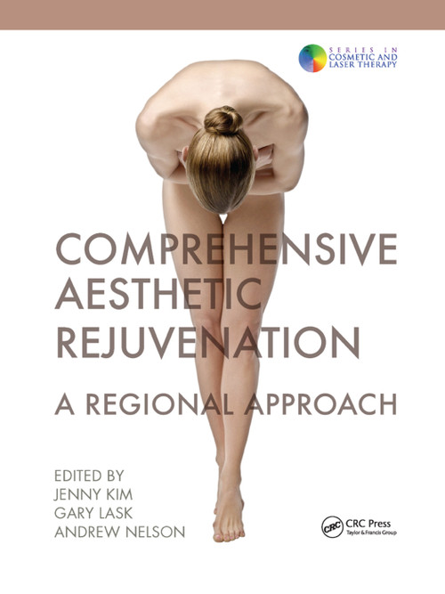 Comprehensive Aesthetic Rejuvenation (A Regional Approach) by Jenny Kim, Gary Lask, Andrew Nelson, 9780367381943