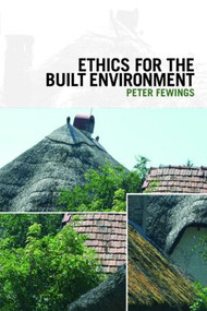 Ethics for the Built Environment by Peter Fewings, 9780415429832