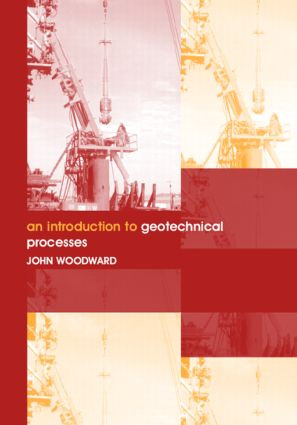 An Introduction to Geotechnical Processes by John Woodward, 9780415286466