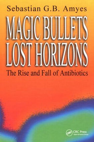 Magic Bullets, Lost Horizons (The Rise and Fall of Antibiotics) - 9780415272049 by Sebastian G. B. Amyes, 9780415272049