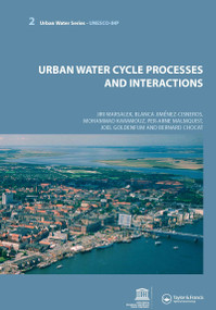 Urban Water Cycle Processes and Interactions (Urban Water Series - UNESCO-IHP) by Jiri Marsalek, Blanca Jimenez Cisneros, Mohammad Karamouz, Per-Arne Malmquist, Joel Goldenfum, Bernard Chocat, 9780415453479