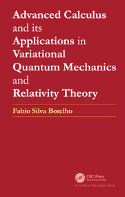 Advanced Calculus and its Applications in Variational Quantum Mechanics and Relativity Theory by Fabio Silva Botelho, 9780367746490