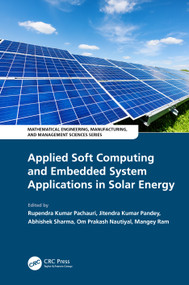 Applied Soft Computing and Embedded System Applications in Solar Energy by Rupendra Kumar Pachauri, Jitendra Kumar Pandey, Abhishek Sharmu, Om Nautiyal, Mangey Ram, 9780367639020