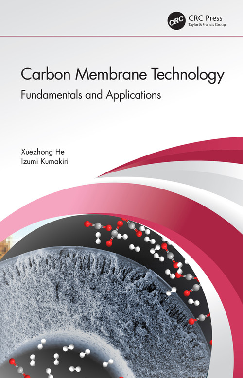 Carbon Membrane Technology (Fundamentals and Applications) by Xuezhong He, Izumi Kumakiri, 9780367619442