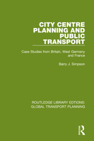 City Centre Planning and Public Transport (Case Studies from Britain, West Germany and France) by Barry J. Simpson, 9780367742522