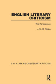 English Literary Criticism (The Renascence) by J. W. H. Atkins, 9780367763329