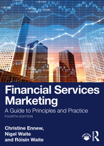 Financial Services Marketing (A Guide to Principles and Practice) by Christine Ennew, Nigel Waite, Róisín Waite, 9781032504643