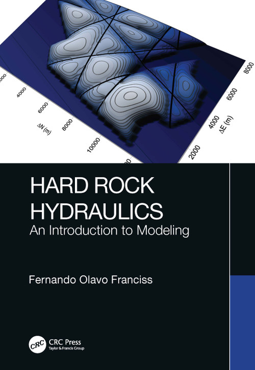 Hard Rock Hydraulics (An Introduction to Modeling) by Fernando Olavo Franciss, 9780367694425