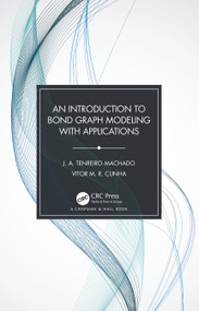 An Introduction to Bond Graph Modeling with Applications by J. A. Tenreiro Machado, Vitor M. R. Cunha, 9780367524050