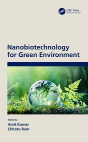 Nanobiotechnology for Green Environment by Amit Kumar, Chhotu Ram, 9780367695385