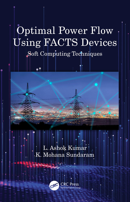 Optimal Power Flow Using FACTS Devices (Soft Computing Techniques) by L. Ashok Kumar, K. Mohana Sundaram, 9780367565749