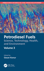 Petrodiesel Fuels (Science, Technology, Health, and Environment) by Ozcan Konur, 9780367708887