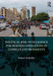 Political Risk Intelligence for Business Operations in Complex Environments by Robert Mckellar, 9780367710613