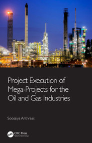 Project Execution of Mega-Projects for the Oil and Gas Industries by Soosaiya Anthreas, 9780367675264