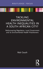 Tackling Environmental Health Inequalities in a South African City? by Rob Couch, 9780367444686