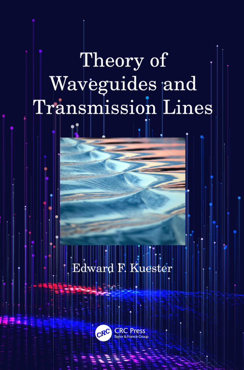 Theory of Waveguides and Transmission Lines by Edward F. Kuester, 9780367540449