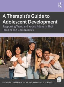 A Therapist's Guide to Adolescent Development (Supporting Teens and Young Adults in Their Families and Communities) by Kimberly M. Jayne, Katherine E. Purswell, 9781032050423