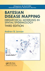 Bayesian Disease Mapping (Hierarchical Modeling in Spatial Epidemiology, Third Edition) by Andrew B. Lawson, 9780367781224