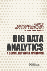 Big Data Analytics (A Social Network Approach) by Mrutyunjaya Panda, Ajith Abraham, Aboul Ella Hassanien, 9780367780777