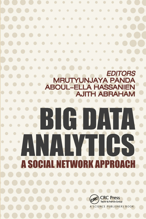 Big Data Analytics (A Social Network Approach) by Mrutyunjaya Panda, Ajith Abraham, Aboul Ella Hassanien, 9780367780777