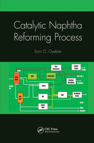Catalytic Naphtha Reforming Process by Soni Oyekan, 9780367780968