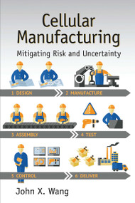 Cellular Manufacturing (Mitigating Risk and Uncertainty) by John X. Wang, 9780367783617