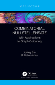 Combinatorial Nullstellensatz (With Applications to Graph Colouring) by Xuding Zhu, R. Balakrishnan, 9780367686949